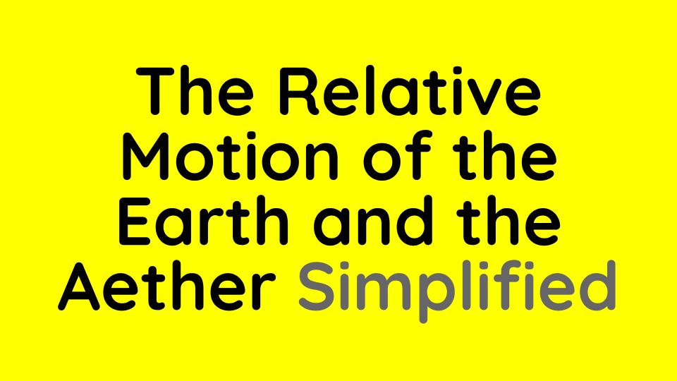 The Relative Motion of the Earth and the Aether