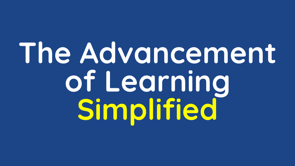 The Advancement of Learning