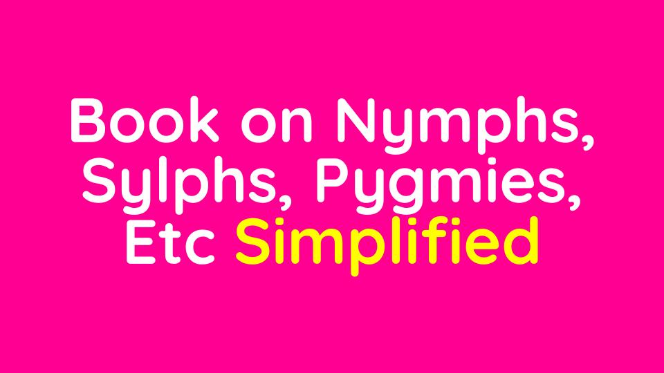 Book on Nymphs, Sylphs, Pygmies, Etc